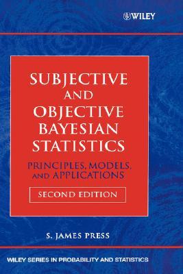 Subjective and Objective Bayesian Statistics: Principles, Models, and Applications