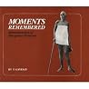 Moments Remembered: Reminiscences of Bhagavan Ramana Moments Remembered: Reminiscences of Bhagavan Ramana