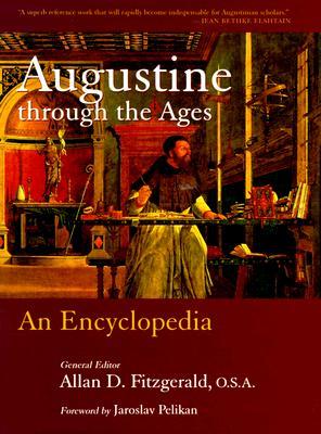 Augustine Through the Ages: An Encyclopedia (Hardcover)