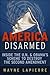 America Disarmed: Inside th...