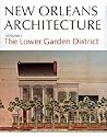 New Orleans Architecture Volume I: The Lower Garden District