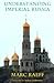 Understanding Imperial Russia by Marc Raeff