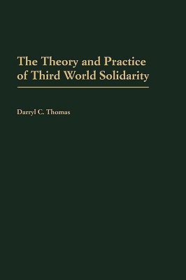 The Theory and Practice of Third World Solidarity: (Hardcover)