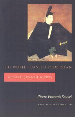 The World Turned Upside Down: Medieval Japanese Society (Paperback)