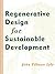 Regenerative Design for Sustainable Development (Wiley Professional)