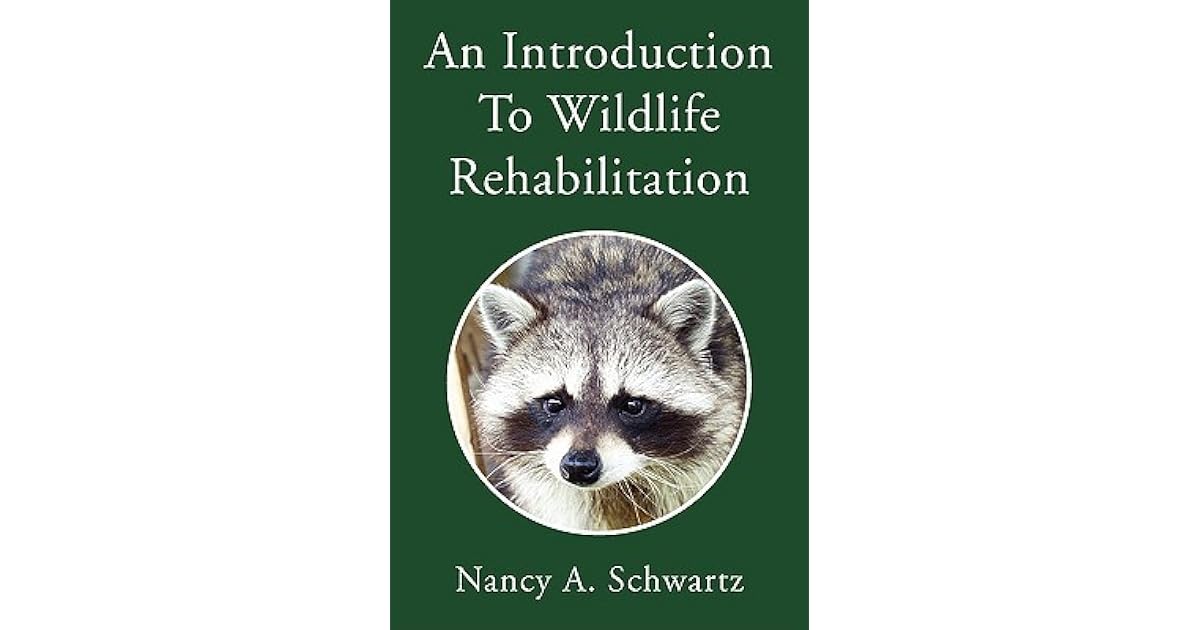 An Introduction to Wildlife Rehabilitation by Nancy A. Schwartz