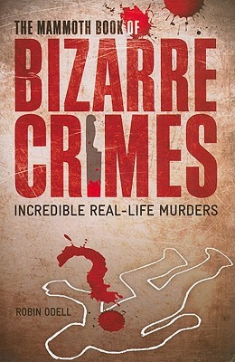 The Mammoth Book of Bizarre Crimes (Paperback)