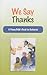 We Say Thanks: A Young Chil...