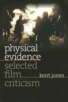 Physical Evidence: Selected Film Criticism (Wesleyan Film)