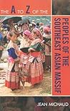 The A to Z of the Peoples of the Southeast Asian Massif (The A to Z Guide Series)