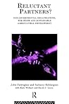 Reluctant Partners? Non-Governmental Organizations, the State and Sustainable Agricultural Development