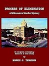 PROCESS OF ELIMINATION: A MIDWESTERN MURDER MYSTERY