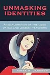 Unmasking Identities: An Exploration of the Lives of Gay and Lesbian Teachers