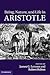 Being, Nature, and Life in Aristotle: Essays in Honor of Allan Gotthelf