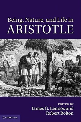 Being, Nature, and Life in Aristotle: Essays in Honor of Allan Gotthelf (Hardcover)