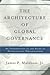The Architecture Of Global Governance: An Introduction To The Study Of International Organizations
