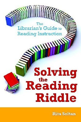 Solving the Reading Riddle: The Librarian's Guide to Reading Instruction (Paperback)