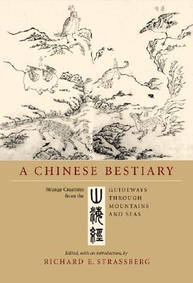 A Chinese Bestiary: Strange Creatures from the Guideways through Mountains and Seas (Hardcover)