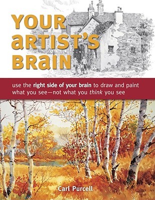 Your Artist's Brain: Use the right side of your brain to draw and paint what you see - not what you think you see (Paperback)
