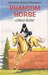 Phantom Horse Comes Home by Christine Pullein-Thompson