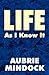 Life by Aubrie Mindock
