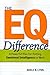 The EQ Difference: A Powerful Plan for Putting Emotional Intelligence to Work