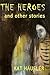 The Heroes & Other Stories