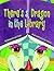 There's a Dragon in the Library by Dianne de Las Casas