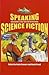 Speaking Science Fiction (Liverpool Science Fiction Texts and Studies, 21) (Volume 21)