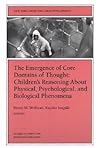The Emergence of Core Domains of Thought: New Directions for Child and Adolescent Development, Number 75 (J-B CAD Single Issue Child & Adolescent Development)