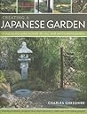 Creating a Japanese Garden: A Step-by-Step Guide to Pond, Dry, Tea, Stroll and Courtyard Gardens: Practical Advice, Projects and Plant Directory, With over 250 Photographs
