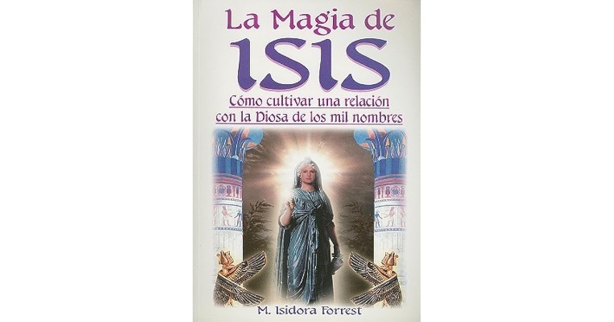 La magia de Isis/ The Magic of Isis by M.