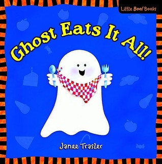 Ghost Eats It All! (Little Boo! Books)