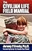 The Civilian Life Field Manual: How to Adjust to the Civilian World after Military Service