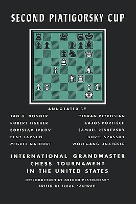 Second Piatigorsky Cup International Grandmaster Chess Tournament Held in Santa Monica, California August 1966 (Paperback)