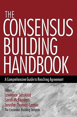 The Consensus Building Handbook: A Comprehensive Guide to Reaching Agreement (Hardcover)
