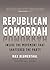 Republican Gomorrah: Inside the Movement That Shattered the Party