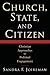 Church, State, and Citizen: Christian Approaches to Political Engagement