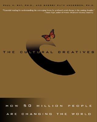 The Cultural Creatives: How 50 Million People Are Changing the World (Paperback)