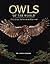 Owls of the World: Their Li...