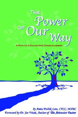 The Power of Our Way: A Path to A Collective Consciousness (Paperback)
