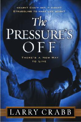 The Pressure's Off: There's a New Way to Live (Paperback)