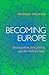 Becoming Europe: Immigration Integration And The Welfare State