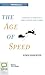 The Age of Speed: Learning to Thrive in a More-Faster-Now World