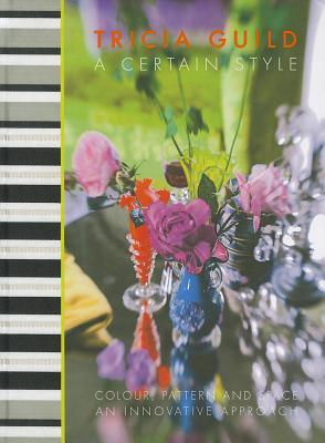 A Certain Style: Colour, Pattern and Space, an Innovative Approach (Hardcover)
