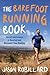 The Barefoot Running Book: The Art and Science of Barefoot and Minimalist Shoe Running