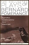 The Collected Plays of Bernard Pomerance: Superhighway, Quantrill in Lawrence, Melons, Hands of Light