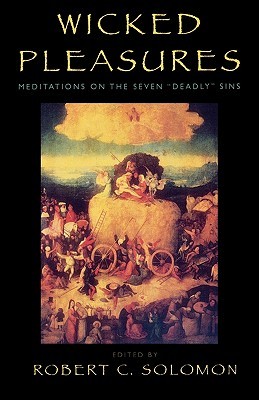 Wicked Pleasures: Meditations on the Seven 'Deadly' Sins (Paperback)