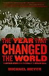 The Year That Changed The World: The Untold Story Behind the Fall of the Berlin Wall