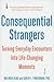 Consequential Strangers: Turning Everyday Encounters Into Life-Changing Moments
